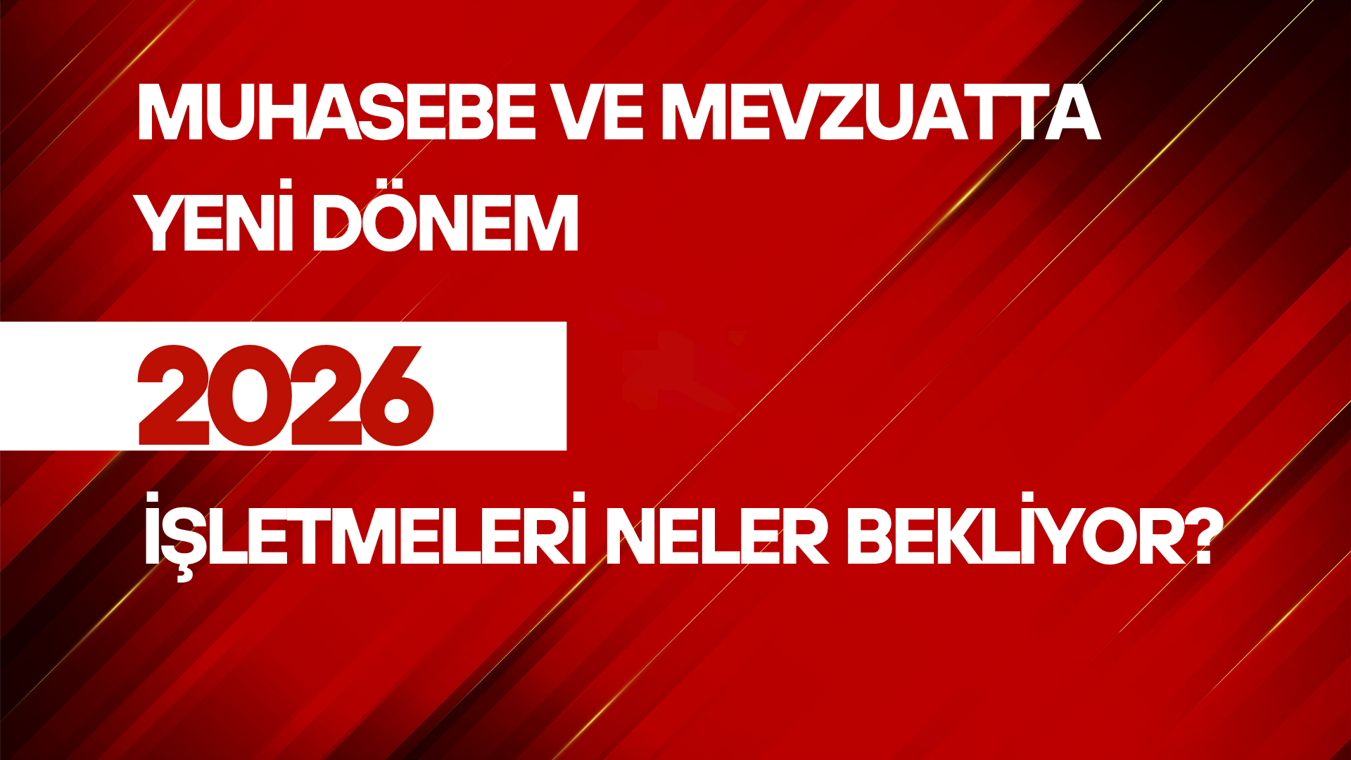 Muhasebe ve Mevzuatta Yeni Dönem: İşletmeleri Neler Bekliyor?