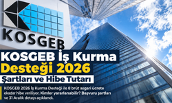 KOSGEB İş Kurma Desteği 2026 Şartları ve Hibe Tutarı